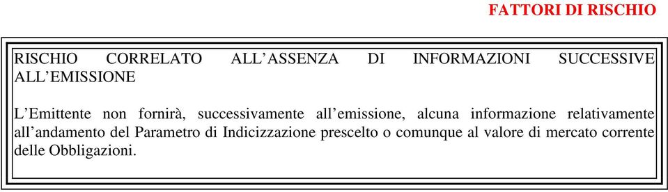 emissione, alcuna informazione relativamente all andamento del Parametro