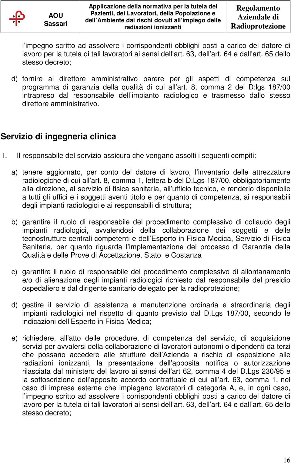 8, comma 2 del D:lgs 187/00 intrapreso dal responsabile dell impianto radiologico e trasmesso dallo stesso direttore amministrativo. Servizio di ingegneria clinica 1.