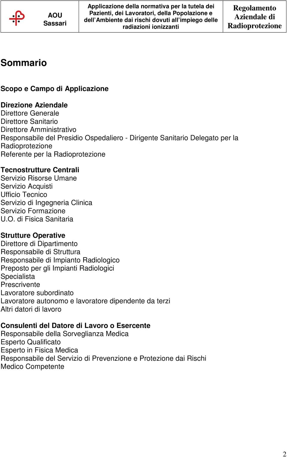 di Fisica Sanitaria Strutture Operative Direttore di Dipartimento Responsabile di Struttura Responsabile di Impianto Radiologico Preposto per gli Impianti Radiologici Specialista Prescrivente