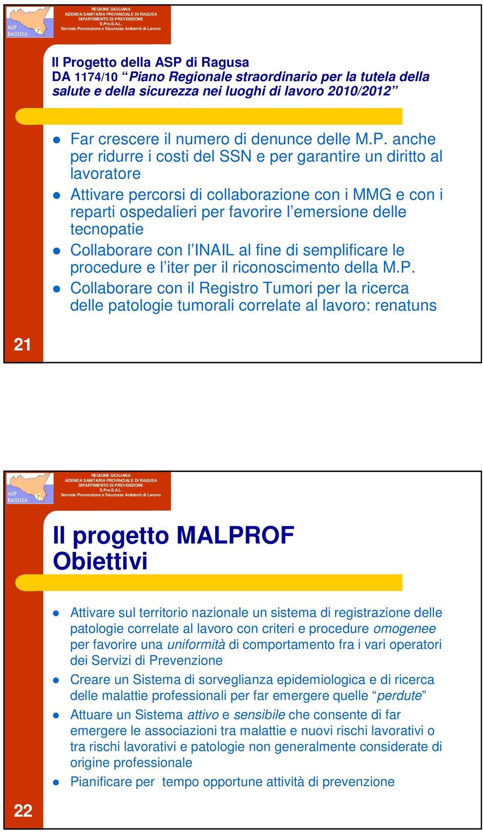 con l INAIL al fine di semplificare le procedure e l iter per il riconoscimento della M.P.