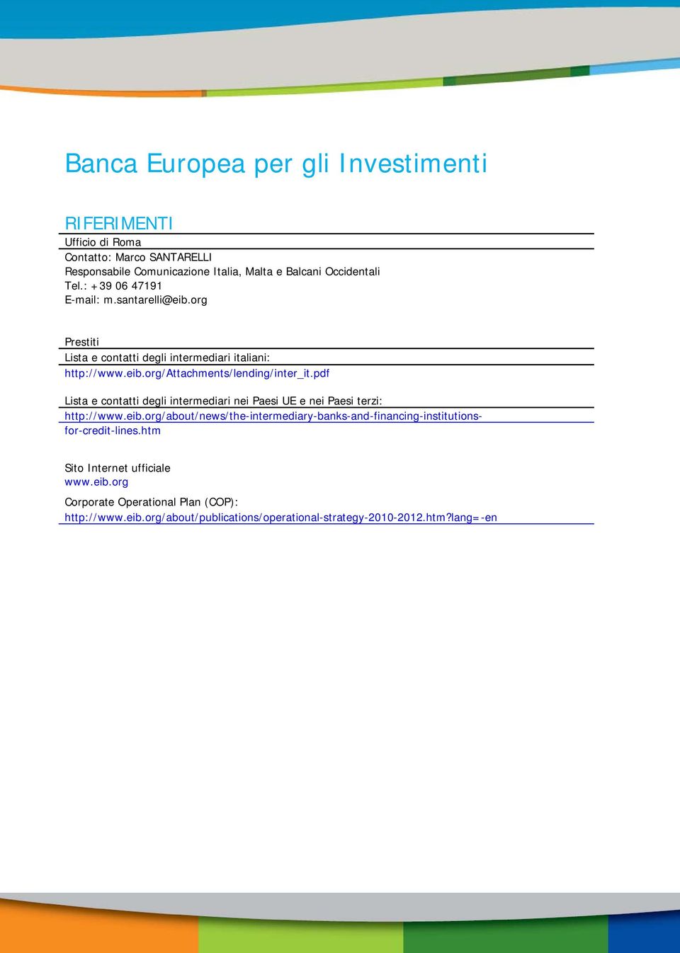 pdf Lista e contatti degli intermediari nei Paesi UE e nei Paesi terzi: http://www.eib.