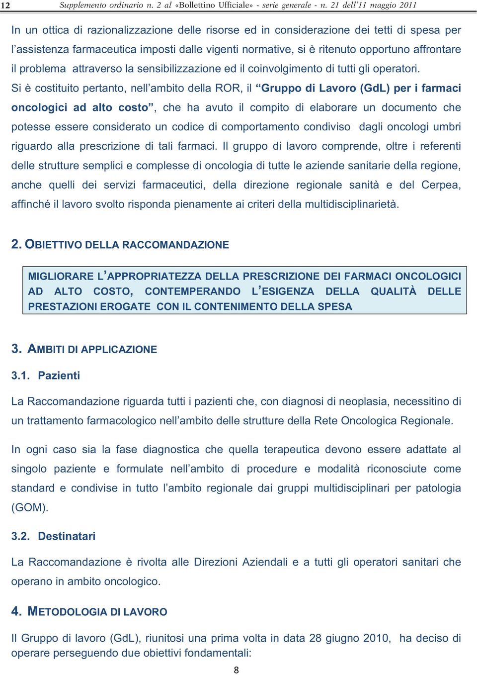 affrontare il problema attraverso la sensibilizzazione ed il coinvolgimento di tutti gli operatori.