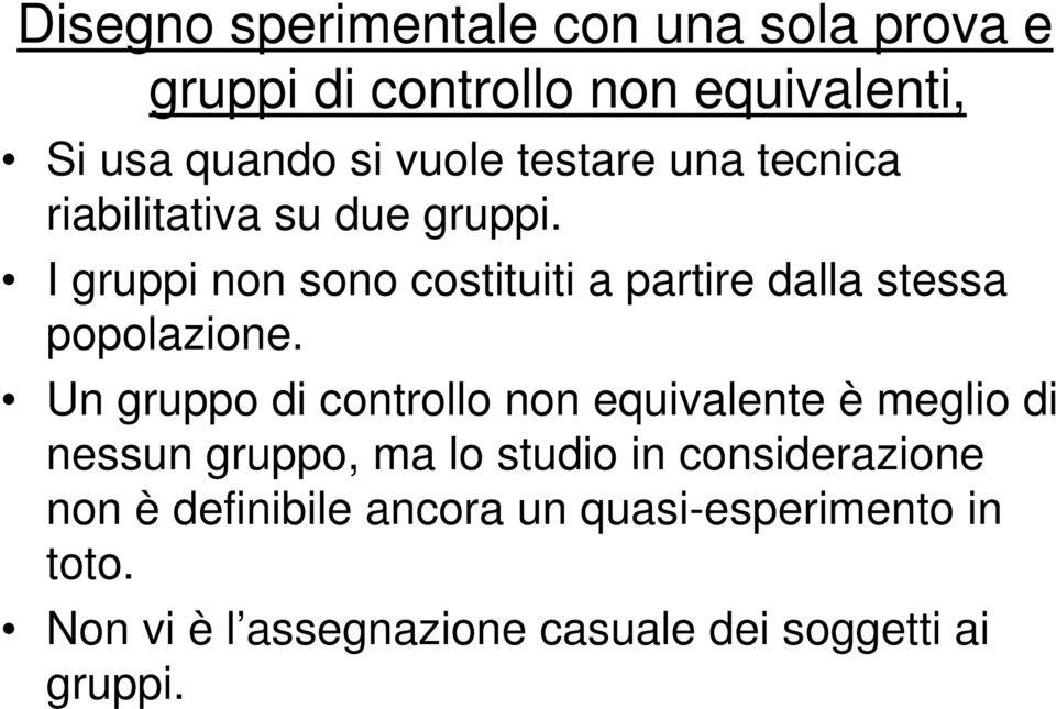 I gruppi non sono costituiti a partire dalla stessa popolazione.