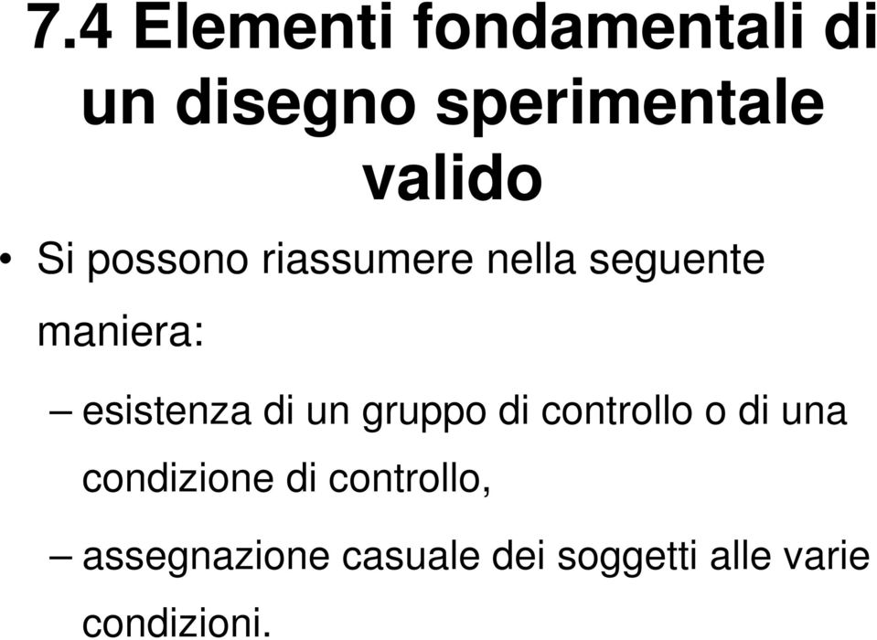 esistenza di un gruppo di controllo o di una condizione