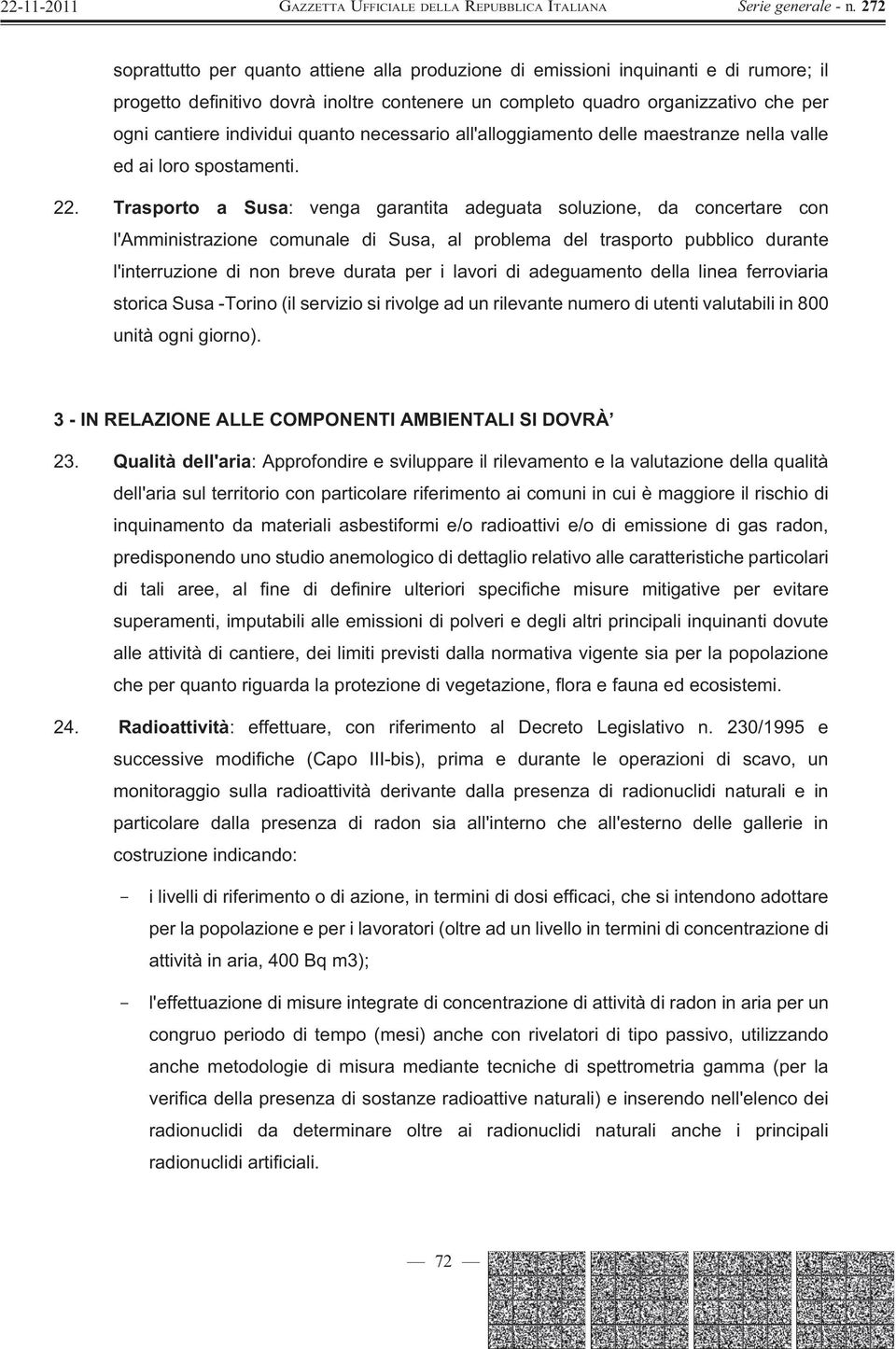 Trasporto a Susa: venga garantita adeguata soluzione, da concertare con l'amministrazione comunale di Susa, al problema del trasporto pubblico durante l'interruzione di non breve durata per i lavori