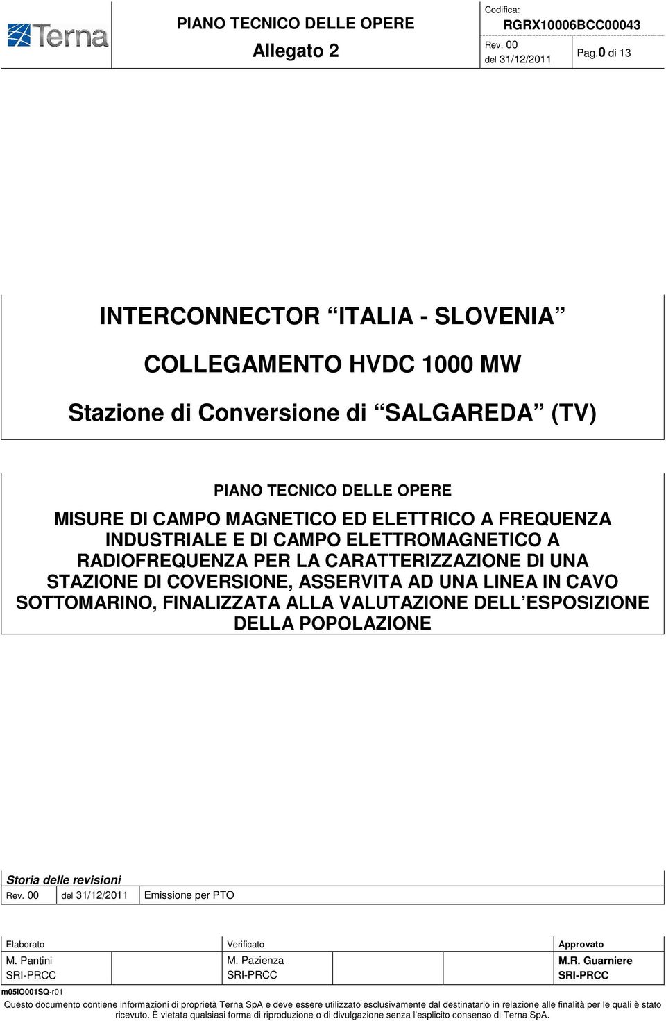 DI CAMPO ELETTROMAGNETICO A RADIOFREQUENZA PER LA CARATTERIZZAZIONE DI UNA STAZIONE DI COVERSIONE, ASSERVITA AD UNA LINEA IN CAVO SOTTOMARINO, FINALIZZATA ALLA VALUTAZIONE DELL ESPOSIZIONE DELLA