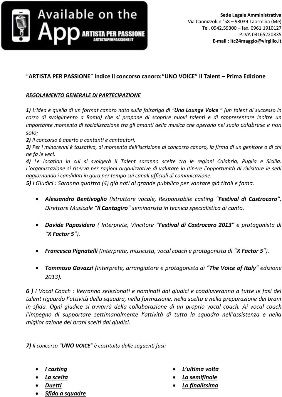 che operano nel suolo calabrese e non solo; 2) Il concorso è aperto a cantanti e cantautori.