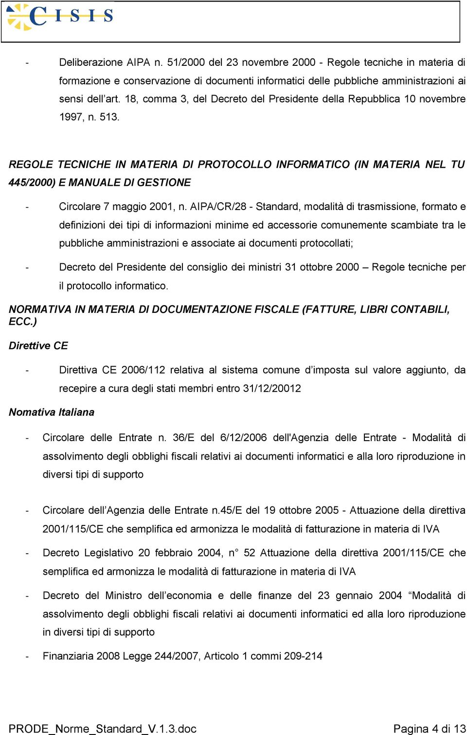 REGOLE TECNICHE IN MATERIA DI PROTOCOLLO INFORMATICO (IN MATERIA NEL TU 445/2000) E MANUALE DI GESTIONE - Circolare 7 maggio 2001, n.