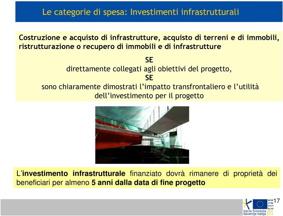 infrastrutture SE direttamente collegati agli obiettivi del progetto, SE sono chiaramente dimostrati l impatto transfrontaliero e l