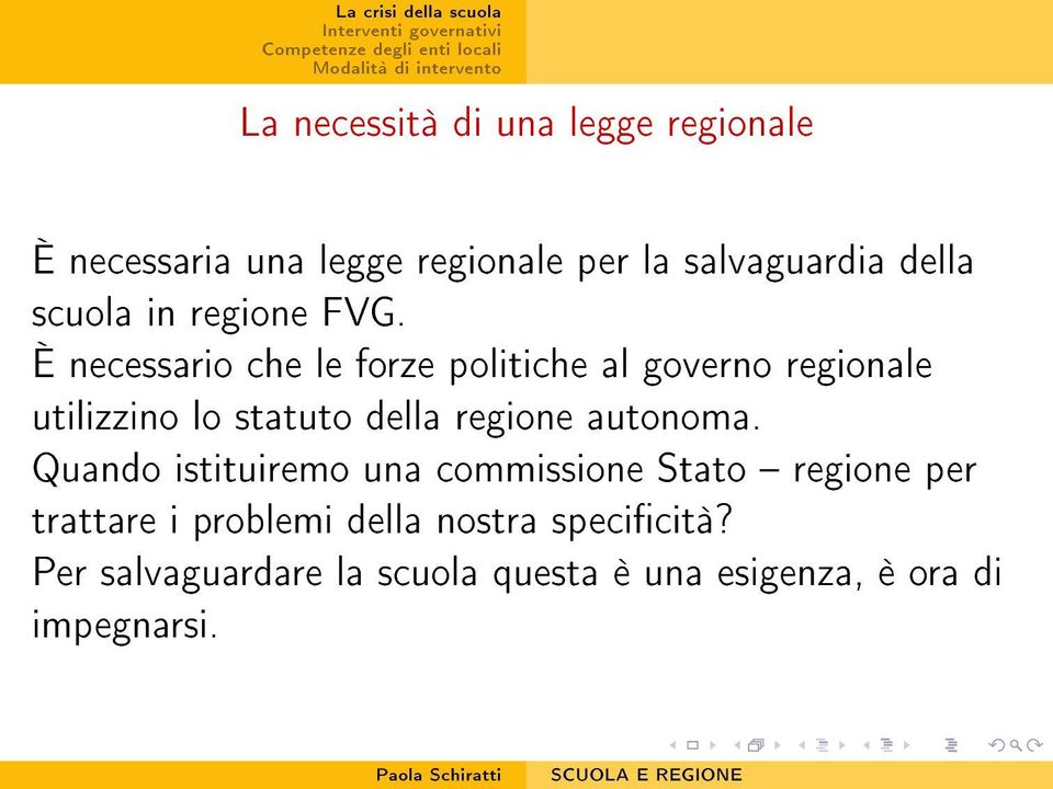 È necessario che le forze politiche al governo regionale utilizzino lo statuto della regione