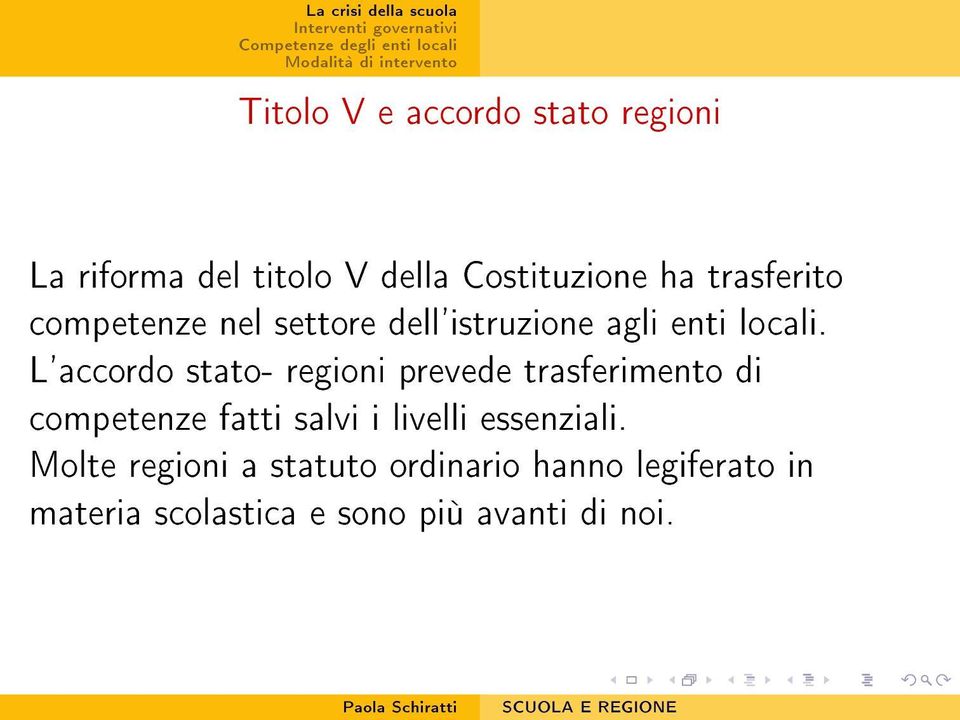 L'accordo stato- regioni prevede trasferimento di competenze fatti salvi i livelli