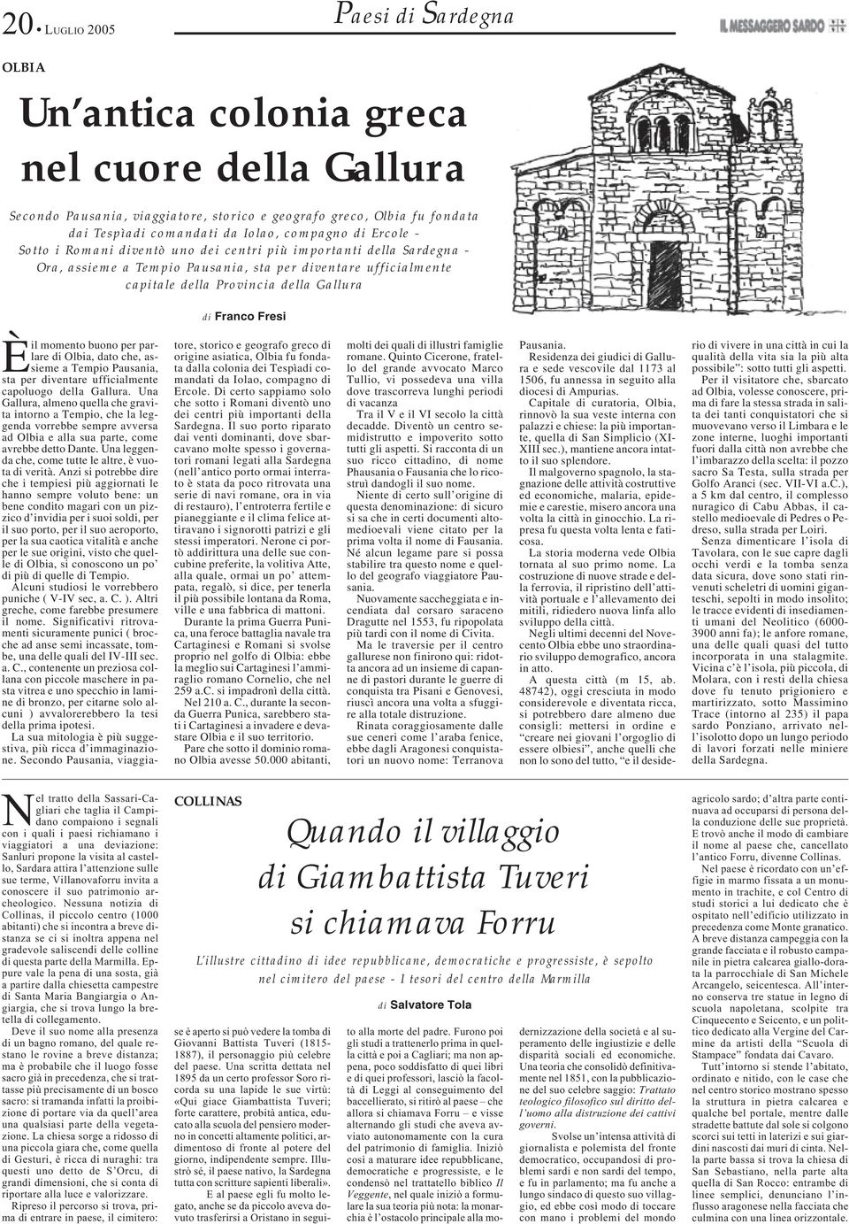 Franco Fresi Èil momento buono per parlare di Olbia, dato che, assieme a Tempio Pausania, sta per diventare ufficialmente capoluogo della Gallura.