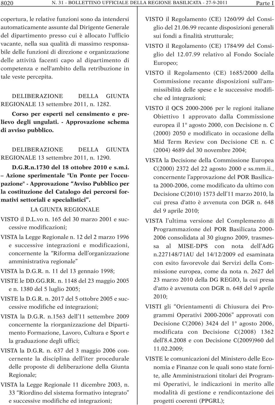 allocato l'ufficio vacante, nella sua qualità di massimo responsabile delle funzioni di direzione e organizzazione delle attività facenti capo al dipartimento di competenza e nell'ambito della