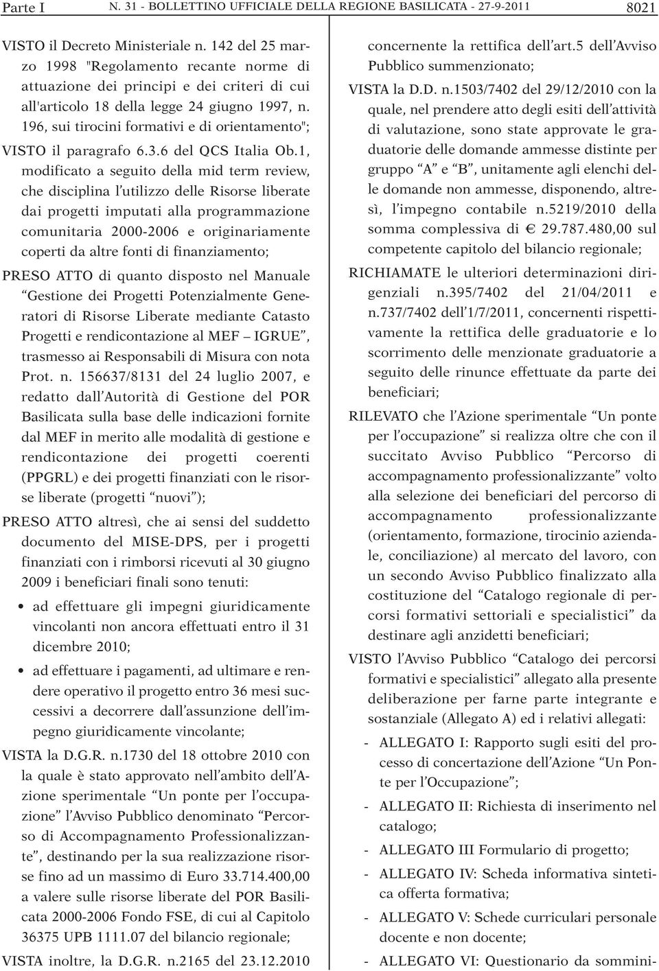 196, sui tirocini formativi e di orientamento"; VISTO il paragrafo 6.3.6 del QCS Italia Ob.