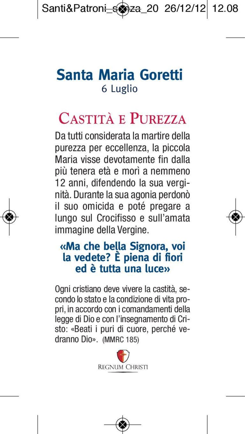 età e morì a nemmeno 12 anni, difendendo la sua verginità.