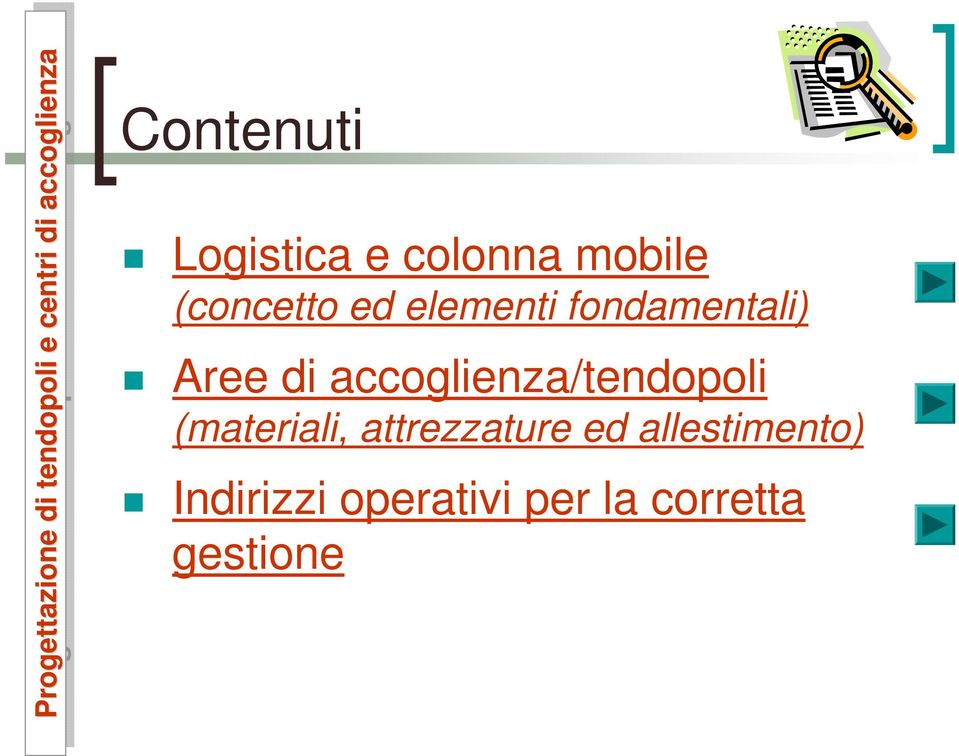 per la corretta gestione Progettazione di tendopoli e centri di accoglienza