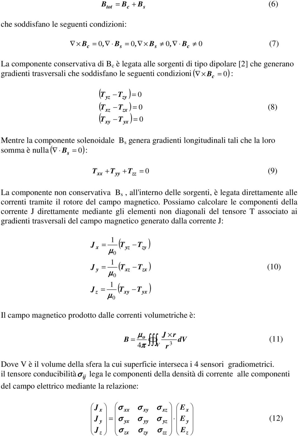 non onervativa B, all'interno delle orgenti, è legata direttamente alle orrenti tramite il rotore del ampo magnetio.