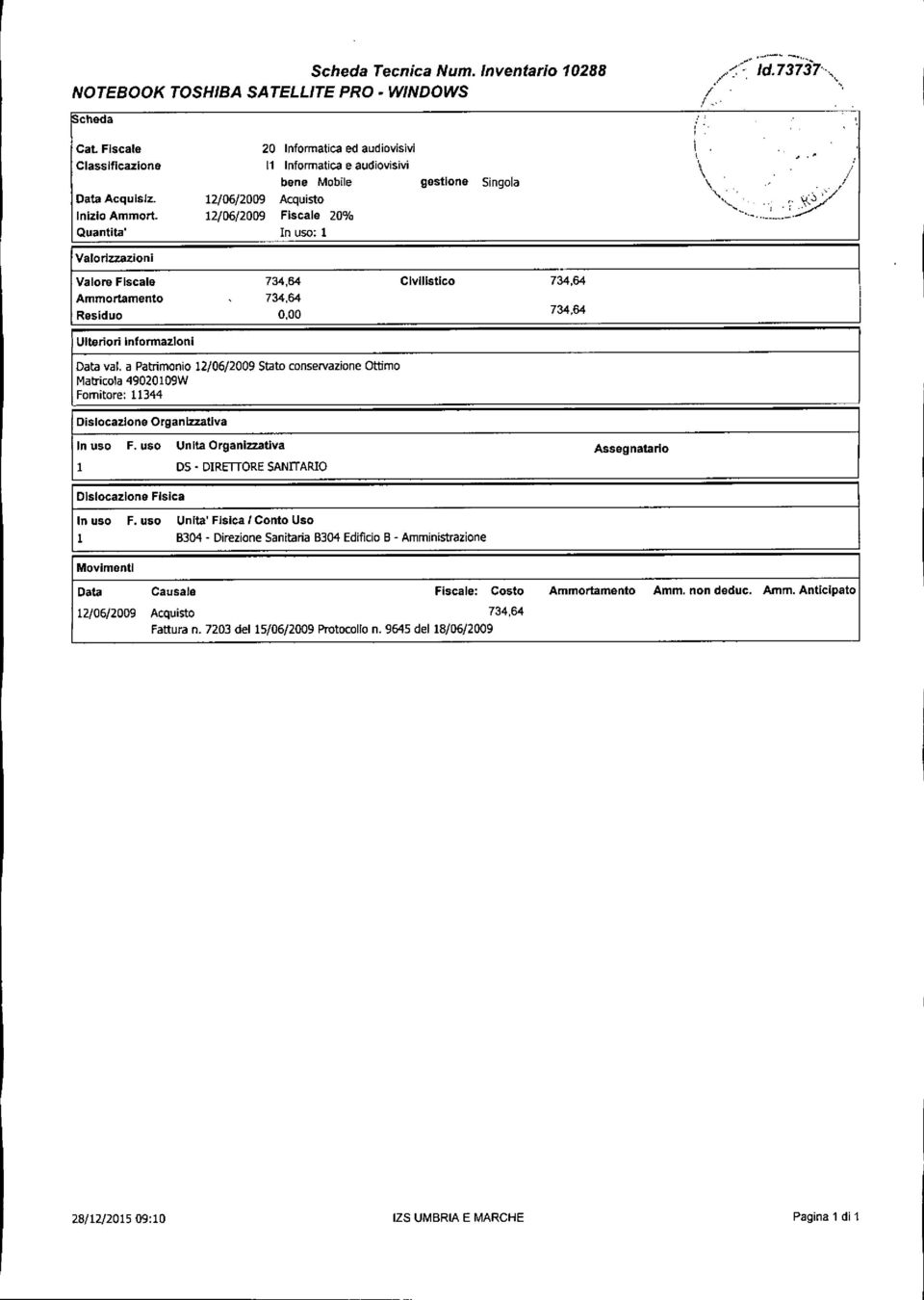 I Valore Fiscale Ammortamento Residuo Ulteriori Informazioni 73464 73464 000 Civilistico 73464 73464 Data val.