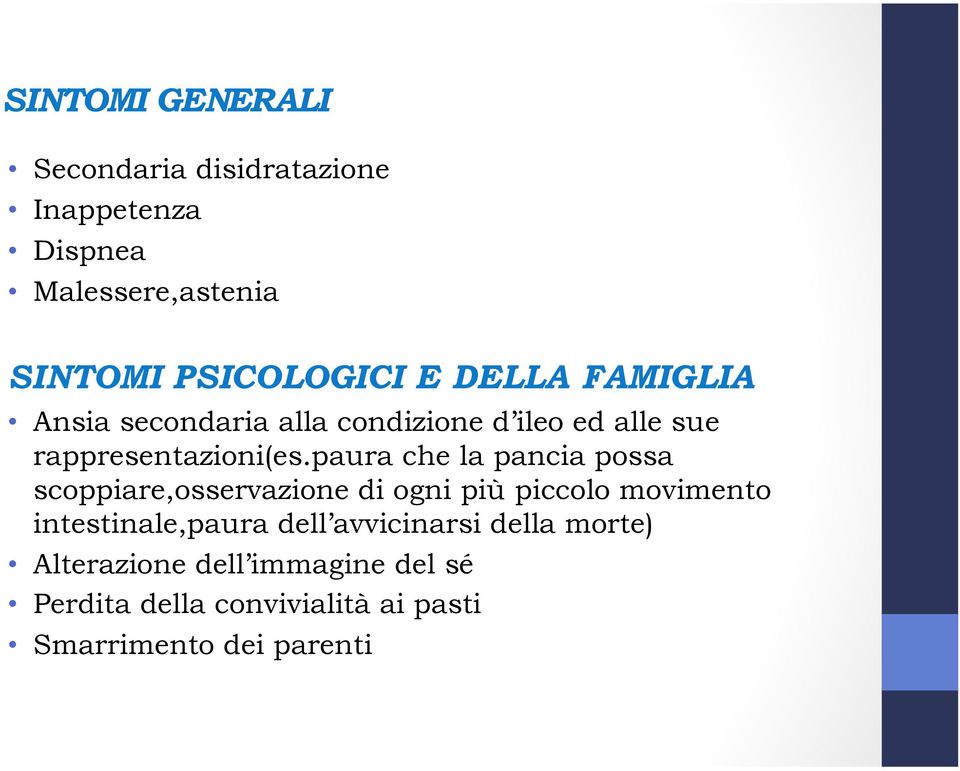 paura che la pancia possa scoppiare,osservazione di ogni più piccolo movimento intestinale,paura dell