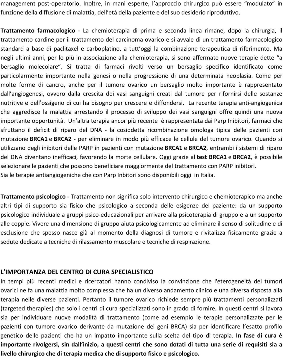 farmacologico standard a base di paclitaxel e carboplatino, a tutt oggi la combinazione terapeutica di riferimento.