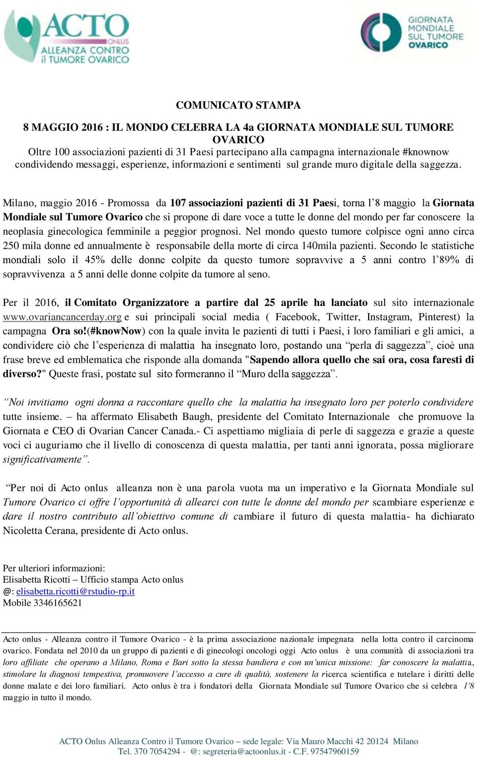 Milano, maggio 2016 - Promossa da 107 associazioni pazienti di 31 Paesi, torna l 8 maggio la Giornata Mondiale sul Tumore Ovarico che si propone di dare voce a tutte le donne del mondo per far