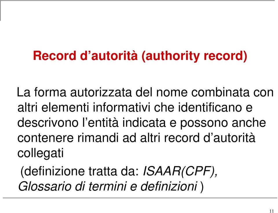 entità indicata e possono anche contenere rimandi ad altri record d