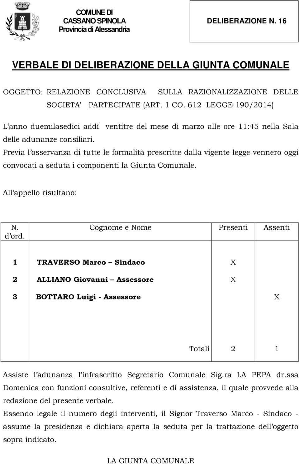 612 LEGGE 190/2014) L anno duemilasedici addì ventitre del mese di marzo alle ore 11:45 nella Sala delle adunanze consiliari.