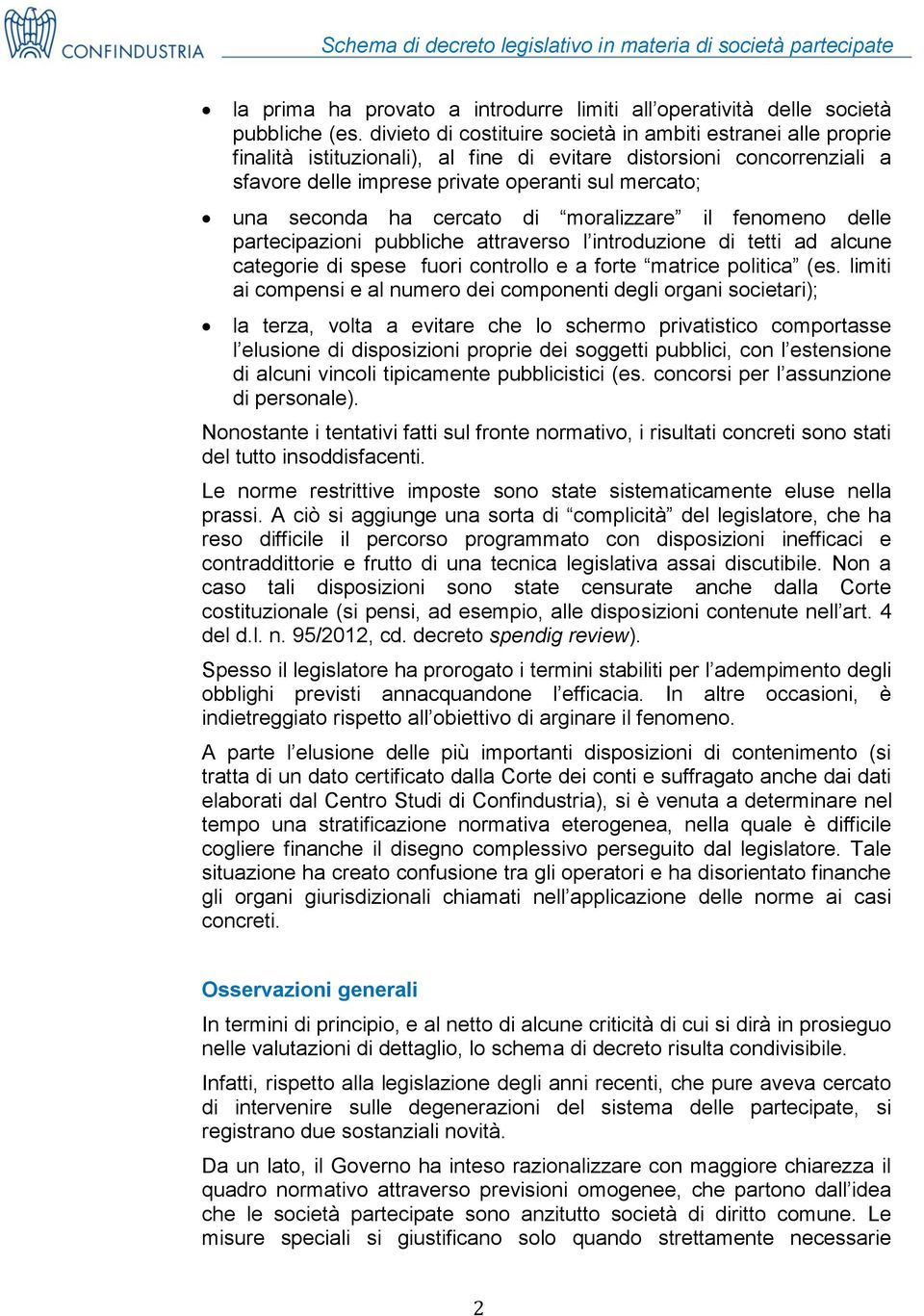 mralizzare il fenmen delle partecipazini pubbliche attravers l intrduzine di tetti ad alcune categrie di spese furi cntrll e a frte matrice plitica (es.