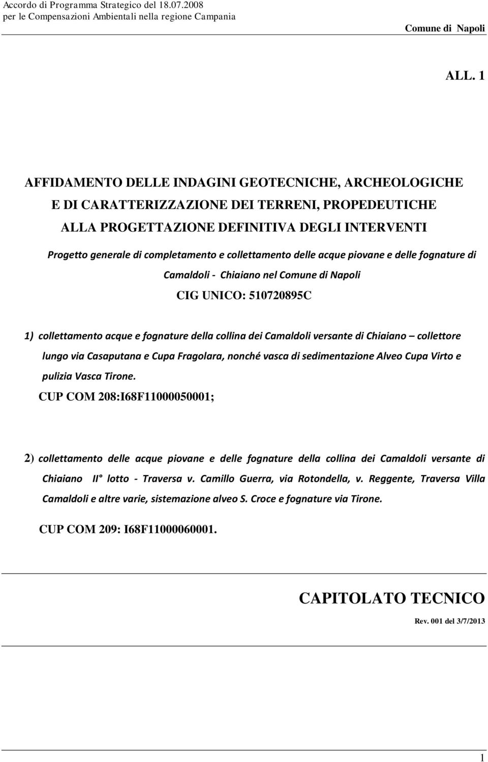 lungo via Casaputana e Cupa Fragolara, nonché vasca di sedimentazione Alveo Cupa Virto e pulizia Vasca Tirone.