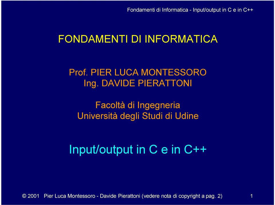 Studi di Udine Input/output in C e in C++ 2001 Pier Luca