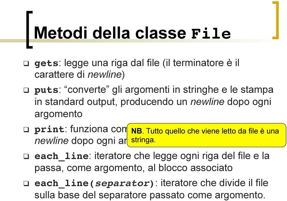 Tutto quello che viene letto da file è una each_line: iteratore che legge ogni riga del