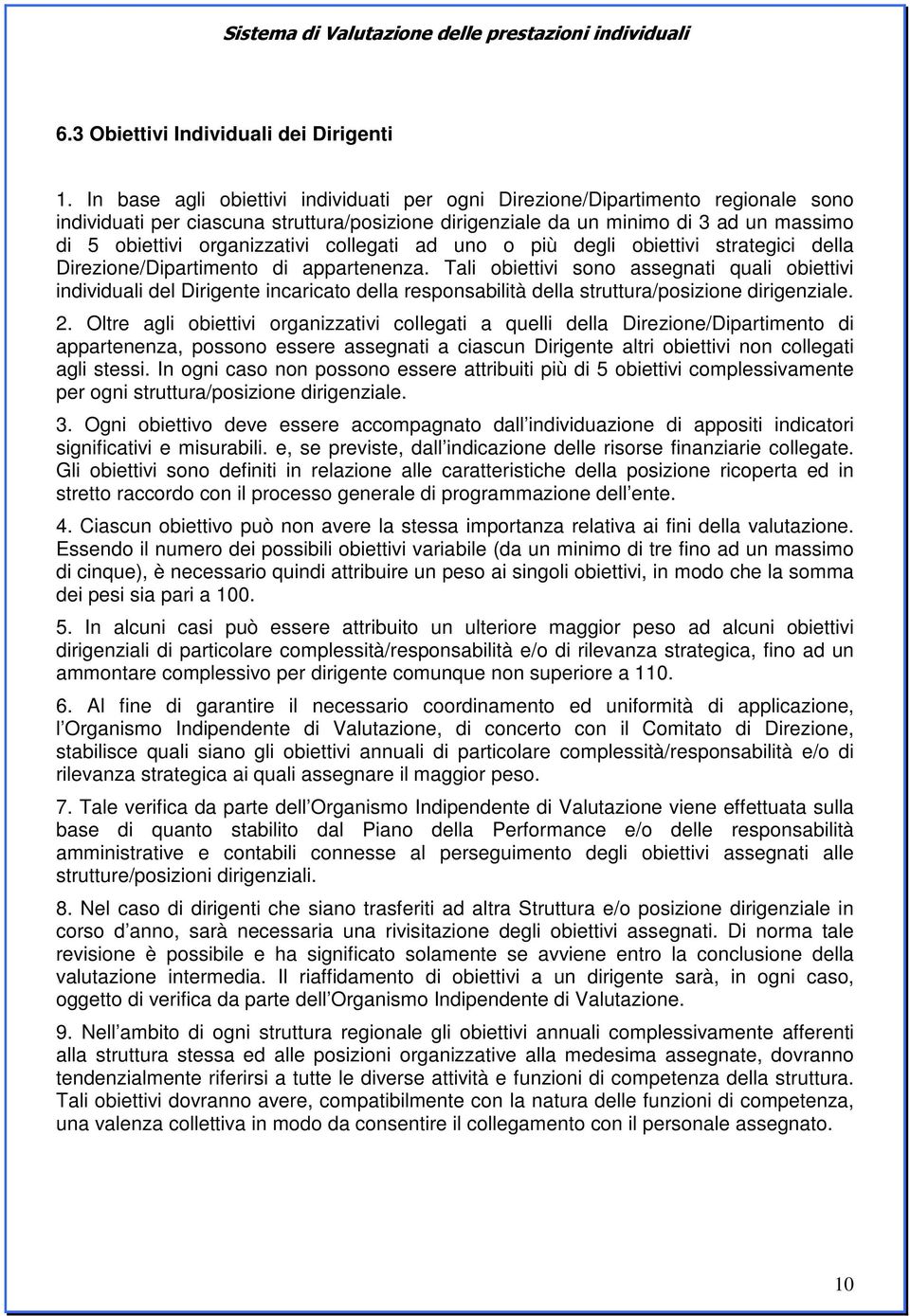 organizzativi collegati ad uno o più degli obiettivi strategici della Direzione/Dipartimento di appartenenza.