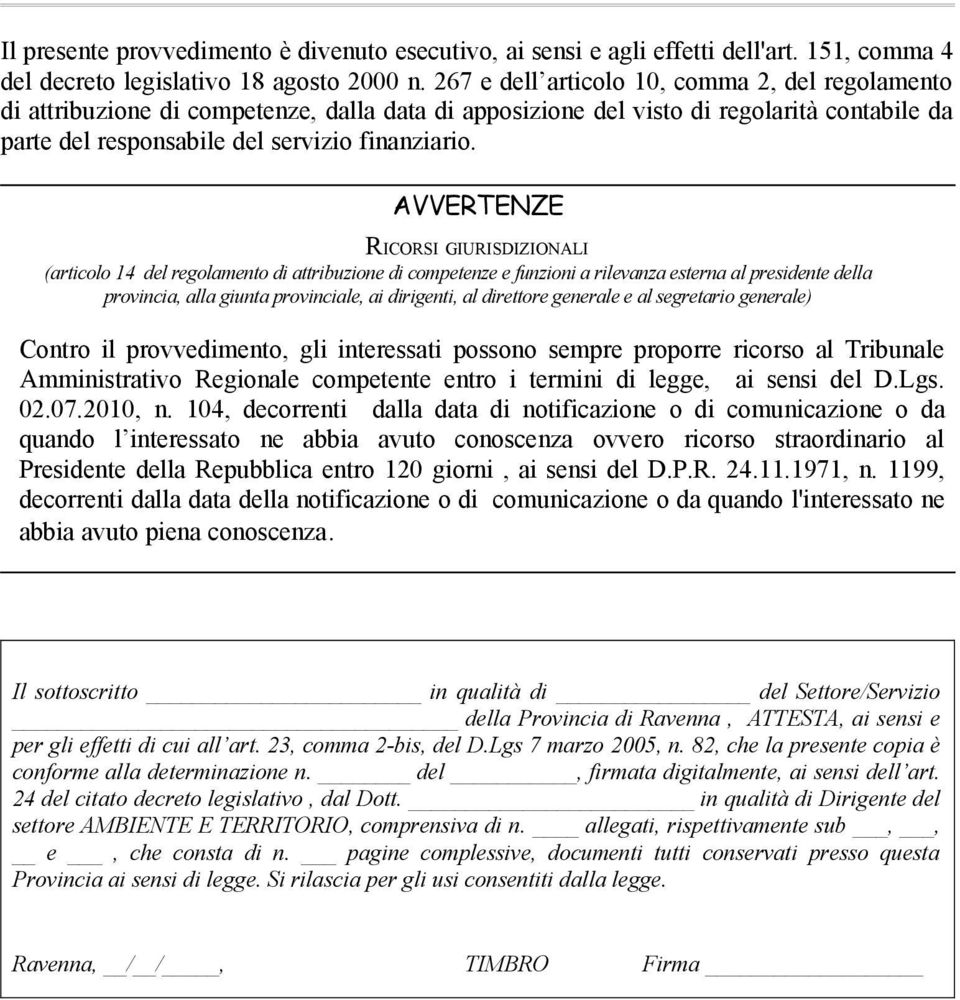 AVVERTENZE RICORSI GIURISDIZIONALI (articolo 14 del regolamento di attribuzione di competenze e funzioni a rilevanza esterna al presidente della provincia, alla giunta provinciale, ai dirigenti, al