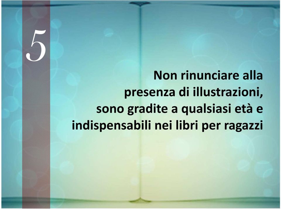 sono gradite a qualsiasi età