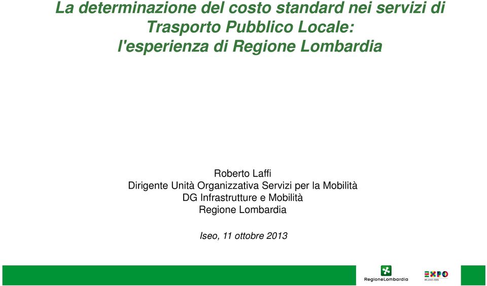 Laffi Dirigente Unità Organizzativa Servizi per la Mobilità DG