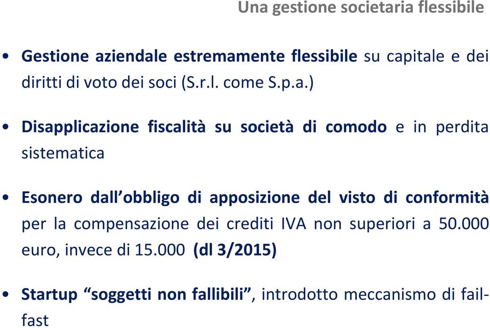 ) Disapplicazione fiscalità su società di comodo e in perdita sistematica Esonero dall obbligo di