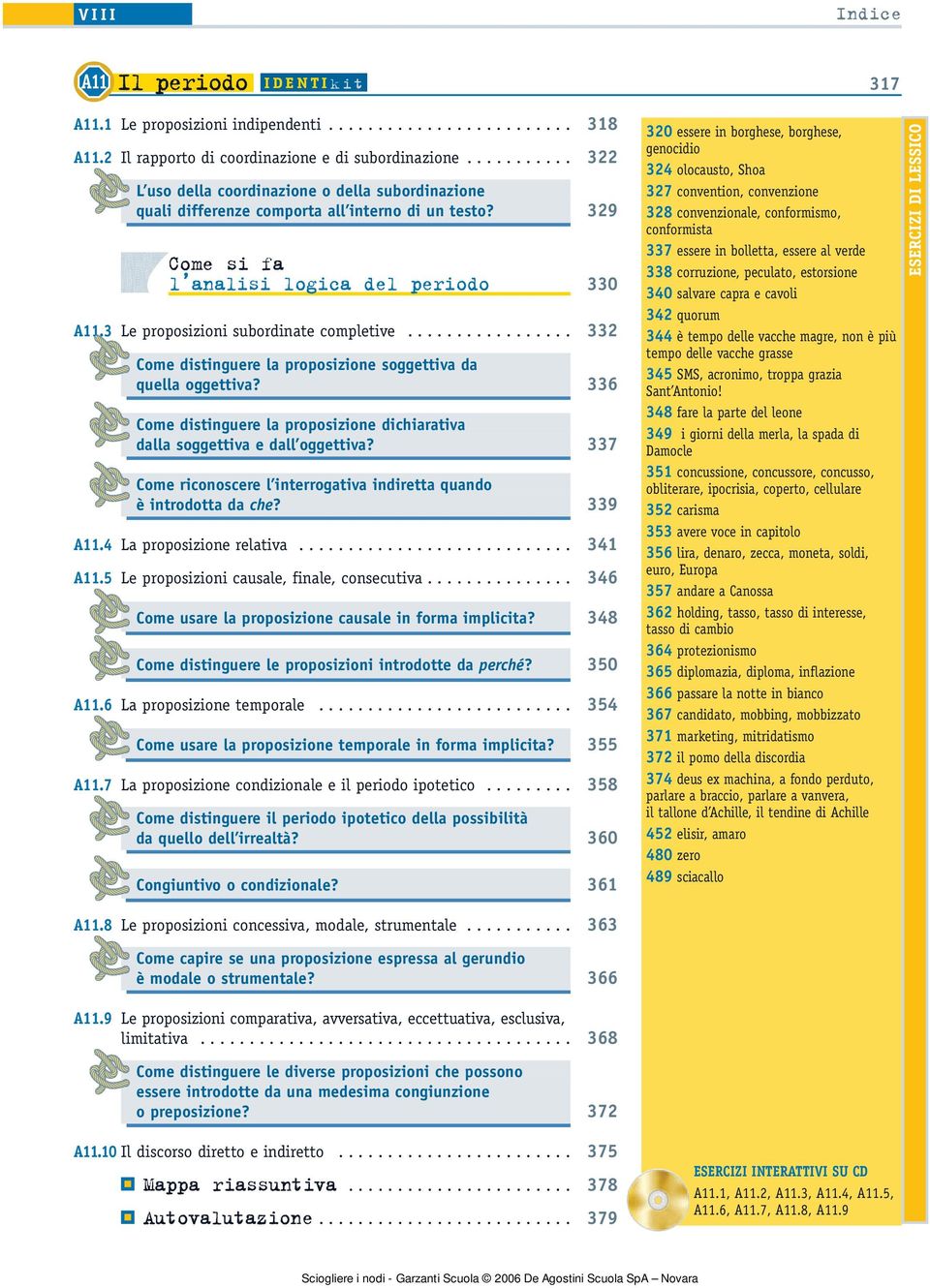 3 Le proposizioni subordinate completive................. 332 Come distinguere la proposizione soggettiva da quella oggettiva?