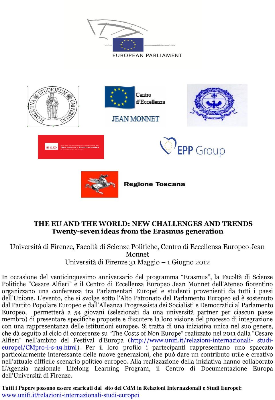 dell Ateneo fiorentino organizzano una conferenza tra Parlamentari Europei e studenti provenienti da tutti i paesi dell Unione.