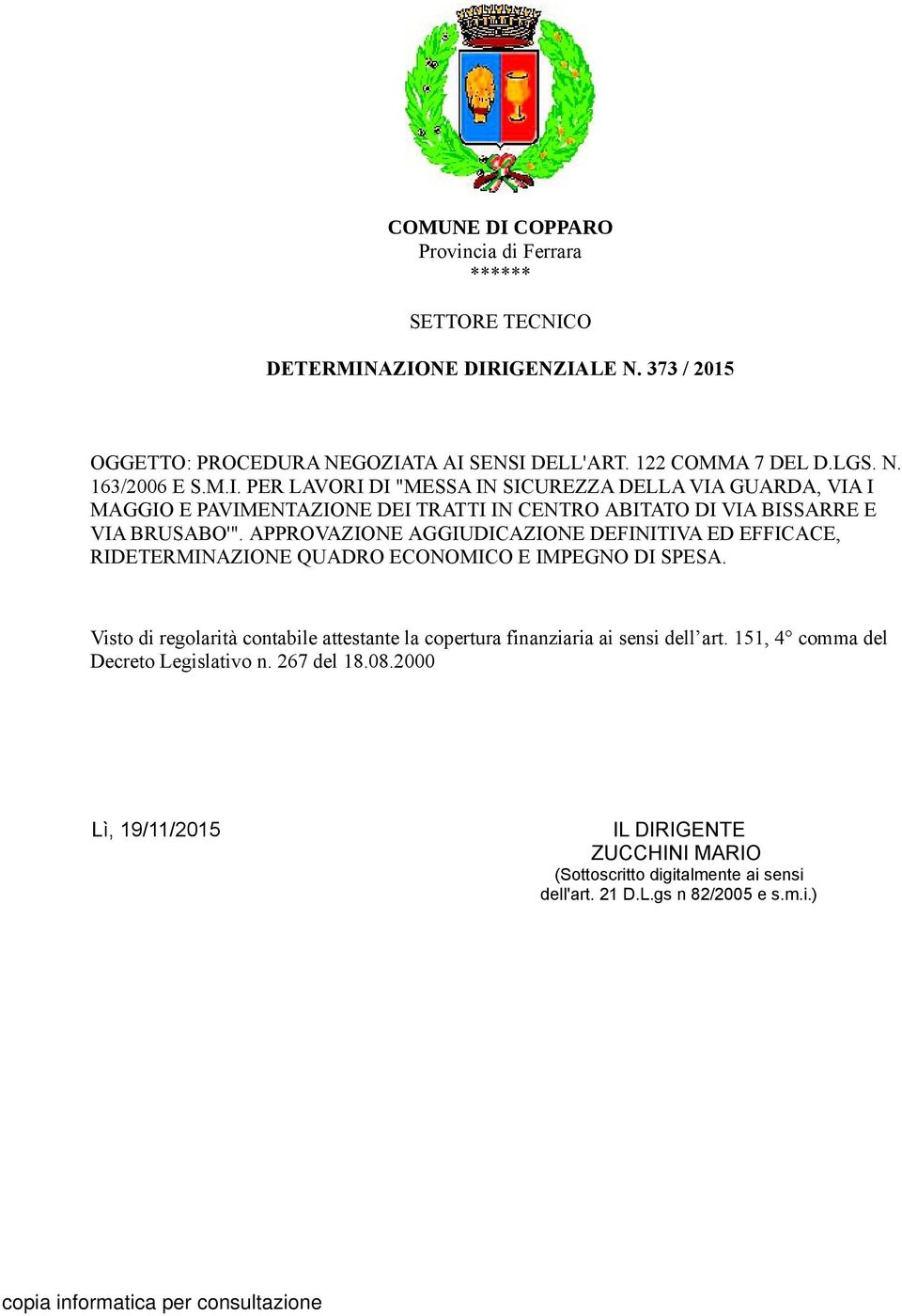 APPROVAZIONE AGGIUDICAZIONE DEFINITIVA ED EFFICACE, RIDETERMINAZIONE QUADRO ECONOMICO E IMPEGNO DI SPESA.