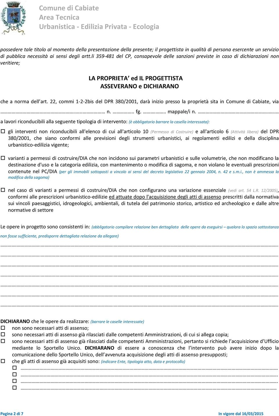 22, commi 1-2-2bis del DPR 380/2001, darà inizio presso la proprietà sita in Comune di Cabiate, via..... n... fg.... mappale/i n.