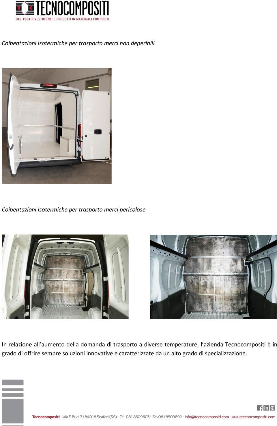 domanda di trasporto a diverse temperature, l azienda Tecnocompositi è in grado