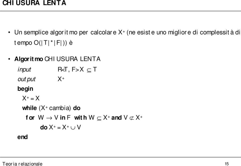 LENTA input R<T, F> X T output X + begin X + = X while (X + cambia) do