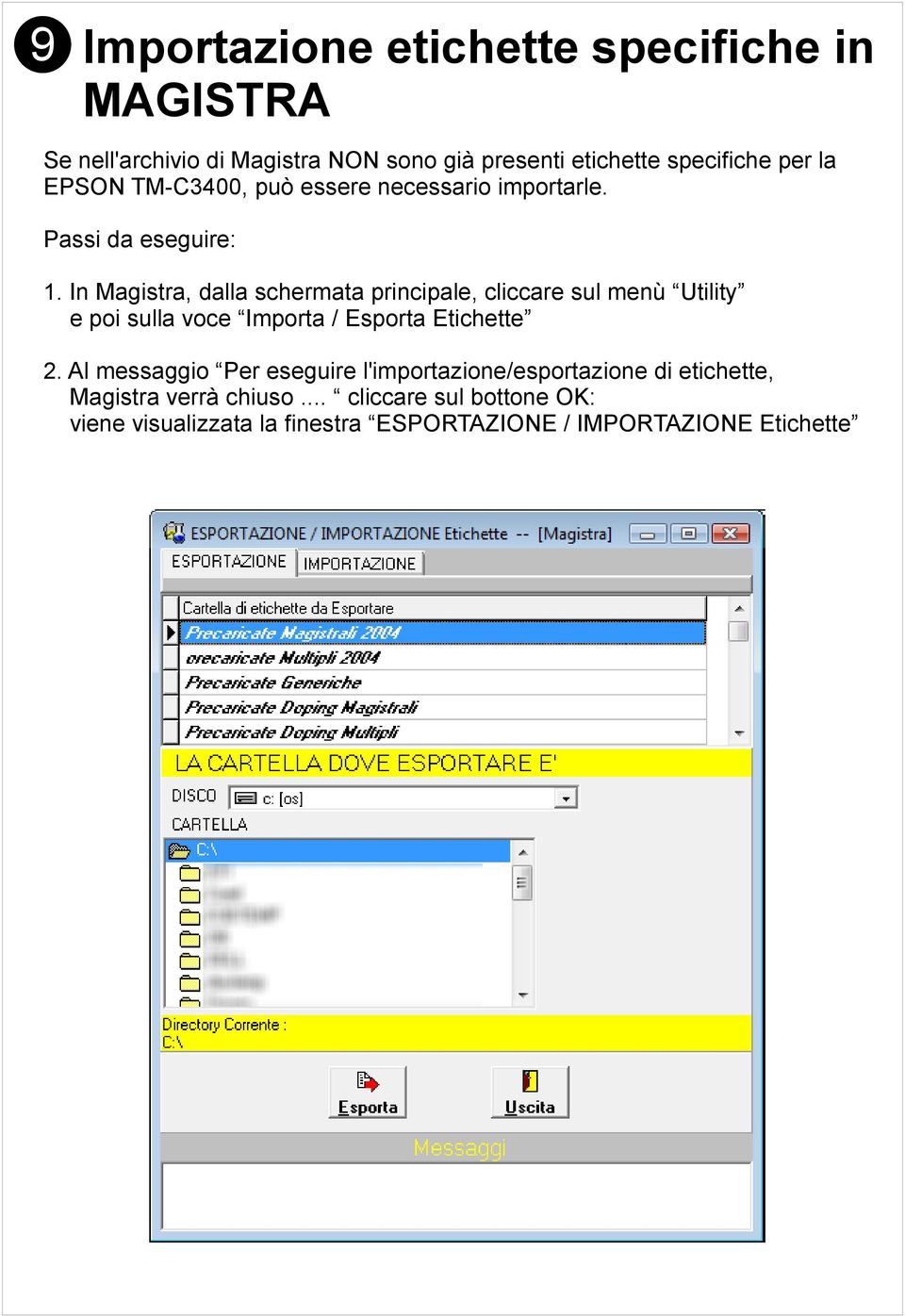 In Magistra, dalla schermata principale, cliccare sul menù Utility e poi sulla voce Importa / Esporta Etichette 2.