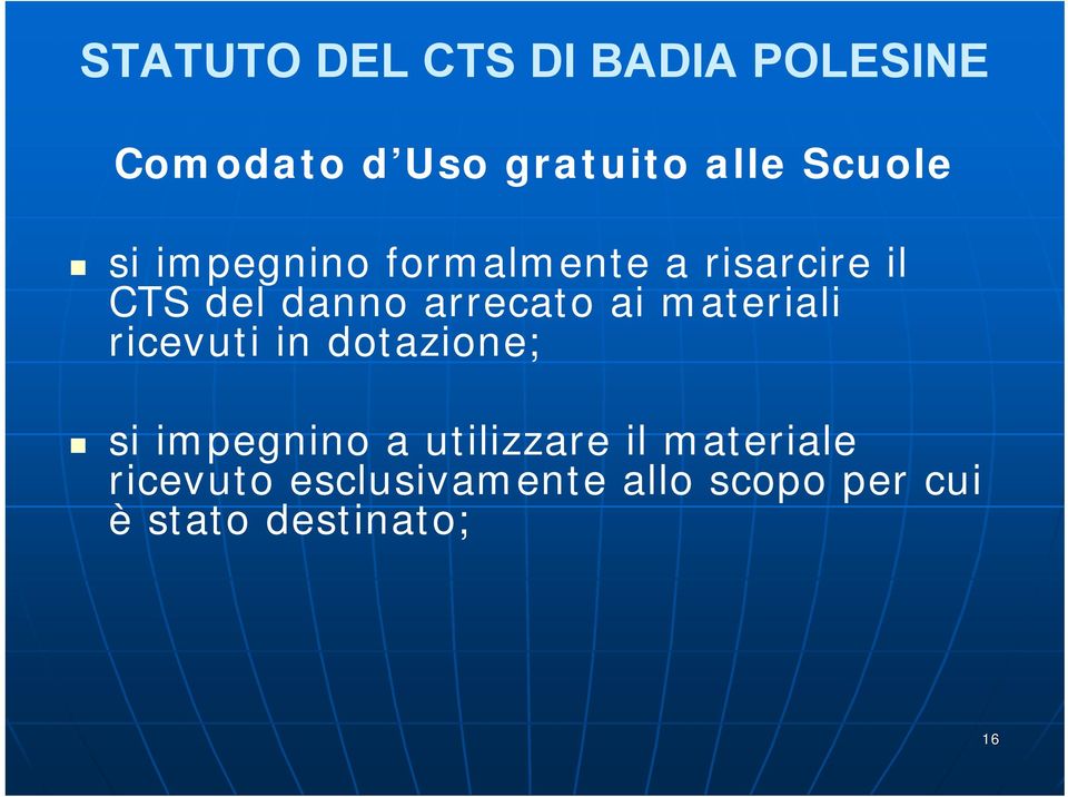 arrecato ai materiali ricevuti in dotazione; si impegnino a