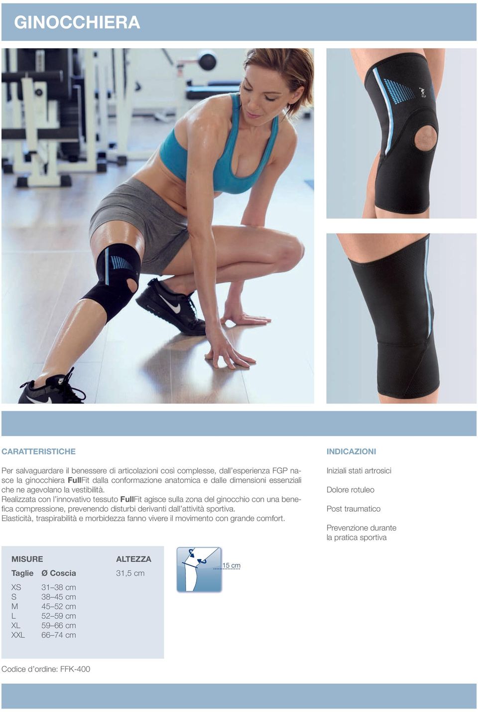 Realizzata con l innovativo tessuto FullFit agisce sulla zona del ginocchio con una benefi ca compressione, prevenendo disturbi derivanti dall attività sportiva.