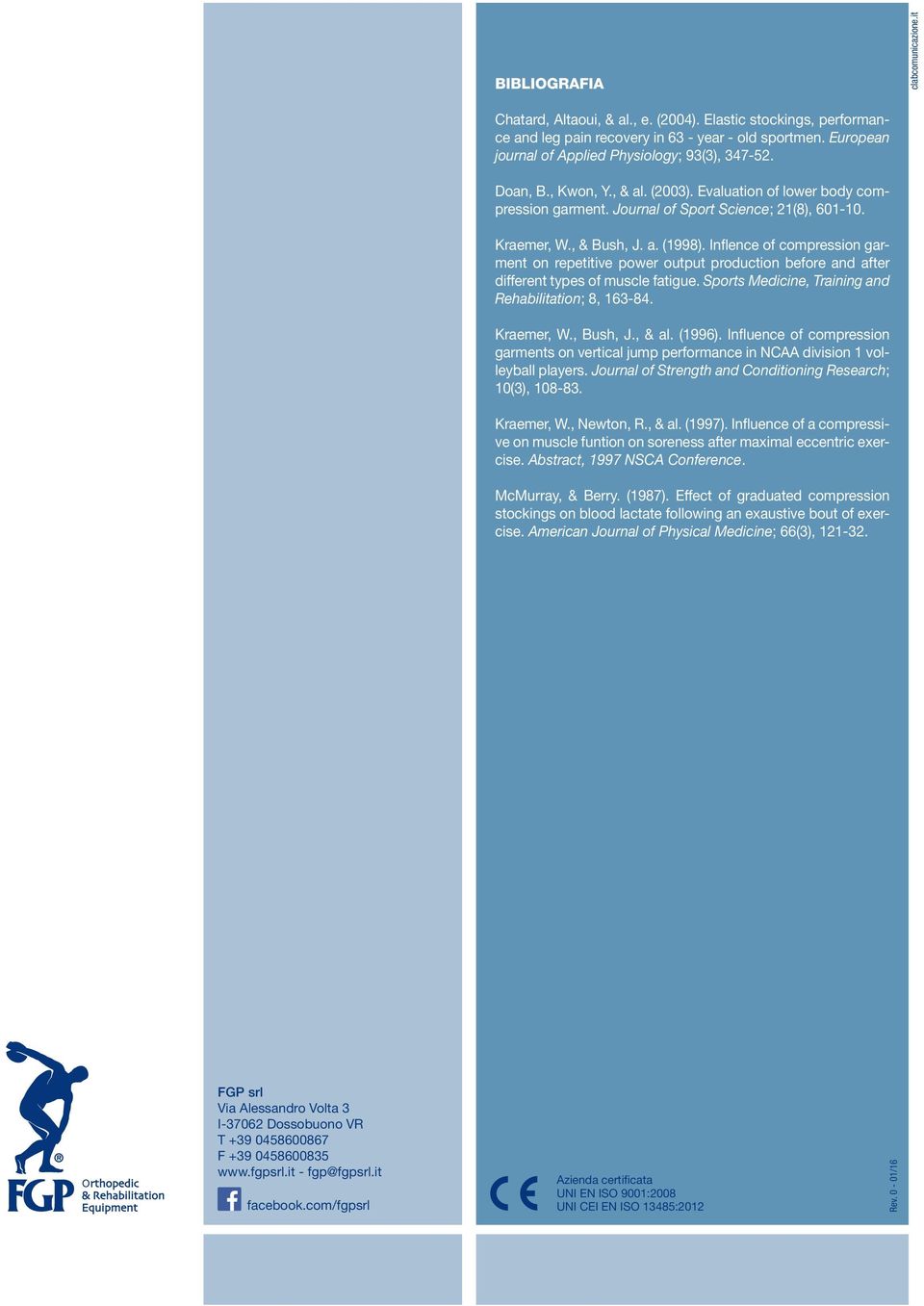 a. (1998). Inflence of compression garment on repetitive power output production before and after different types of muscle fatigue. Sports Medicine, Training and Rehabilitation; 8, 163-84.