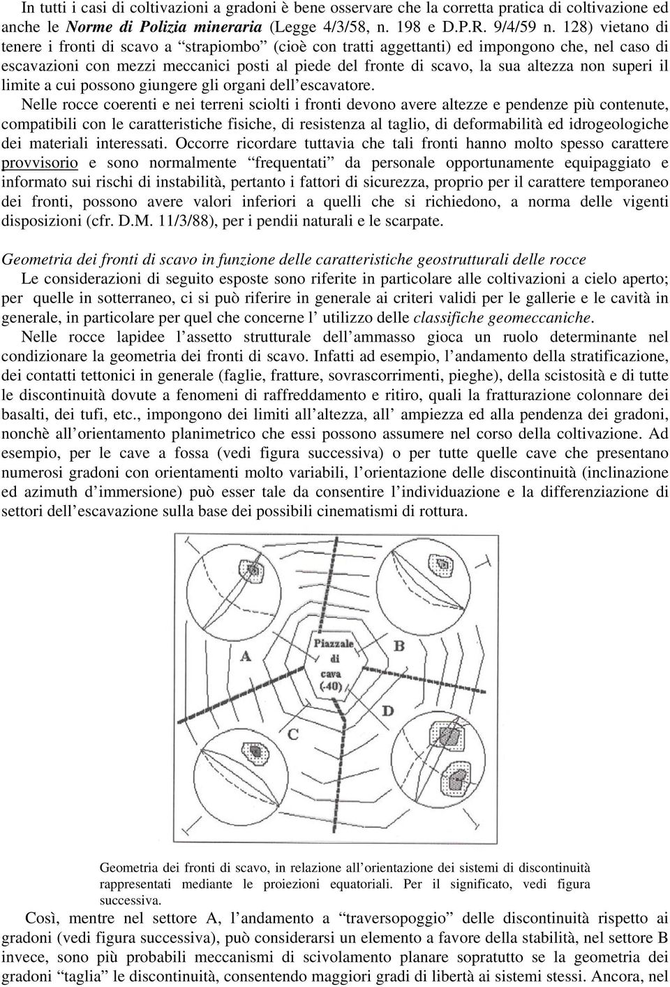 superi il limite a cui possono giungere gli organi dell escavatore.