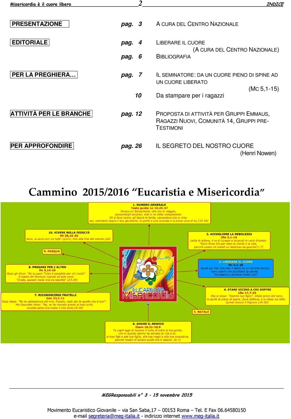 7 IL SEMINATORE: DA UN CUORE PIENO DI SPINE AD UN CUORE LIBERATO (MC 5,1-15) 10 Da stampare per i ragazzi ATTIVITÀ PER LE BRANCHE pag.