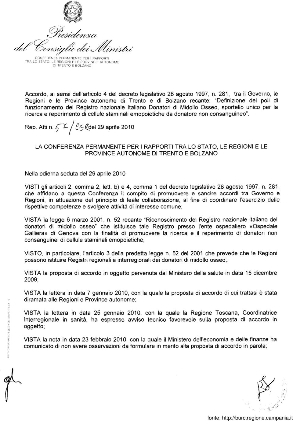 unico per la ricerca e reperimento di cellule staminali emopoietiche da donatore non consanguineo". Rep. Atti n.