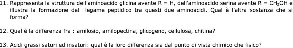 Qual è l altra sostanza che si forma? 12.